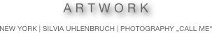 A R T W O R K

NEW YORK | SILVIA UHLENBRUCH | PHOTOGRAPHY „CALL ME“

